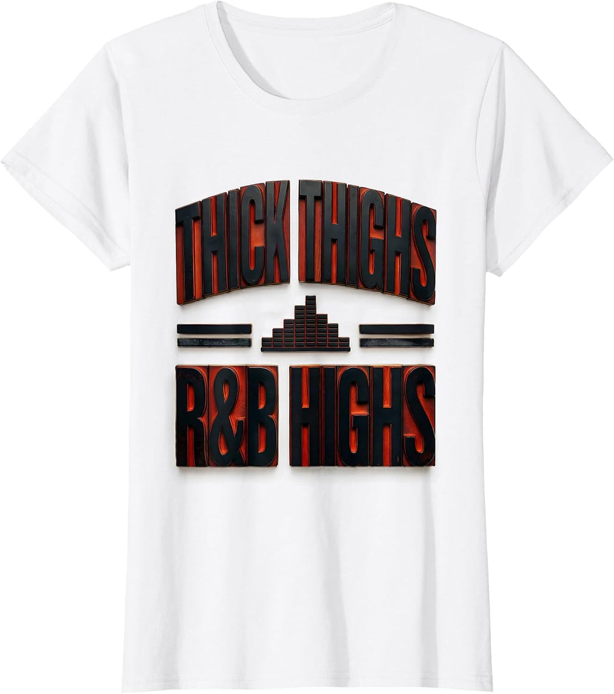 Thick Thighs R&B Highs Wood Type Letterpress Funny Body T-Shirt - White
