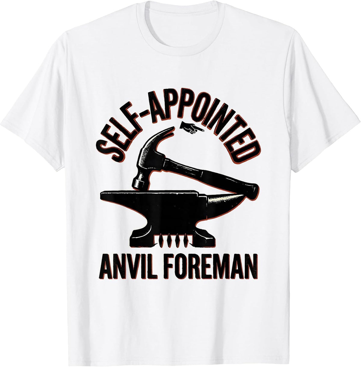 Men's Self-Appointed Anvil Foreman Funny Blacksmith Forge Gift T-Shirt - White