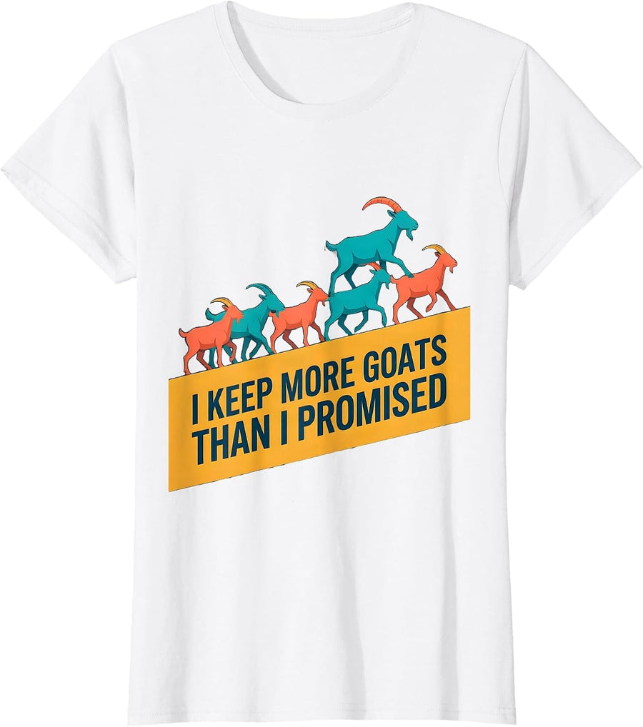 Women's I Keep More Goats Than I Promised Funny Goat Lover Farmer T-Shirt - White