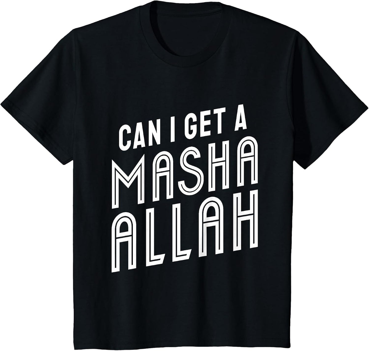 Can I Get A Masha Allah T-Shirt - Black
