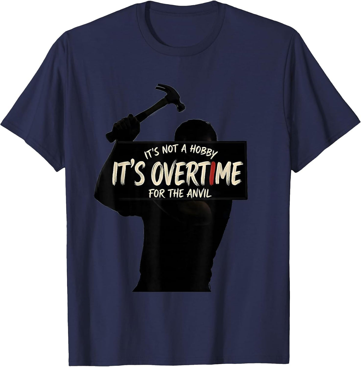 Men's It's Not A Hobby Overtime For The Anvil Funny Blacksmith T-Shirt - Navy Blue