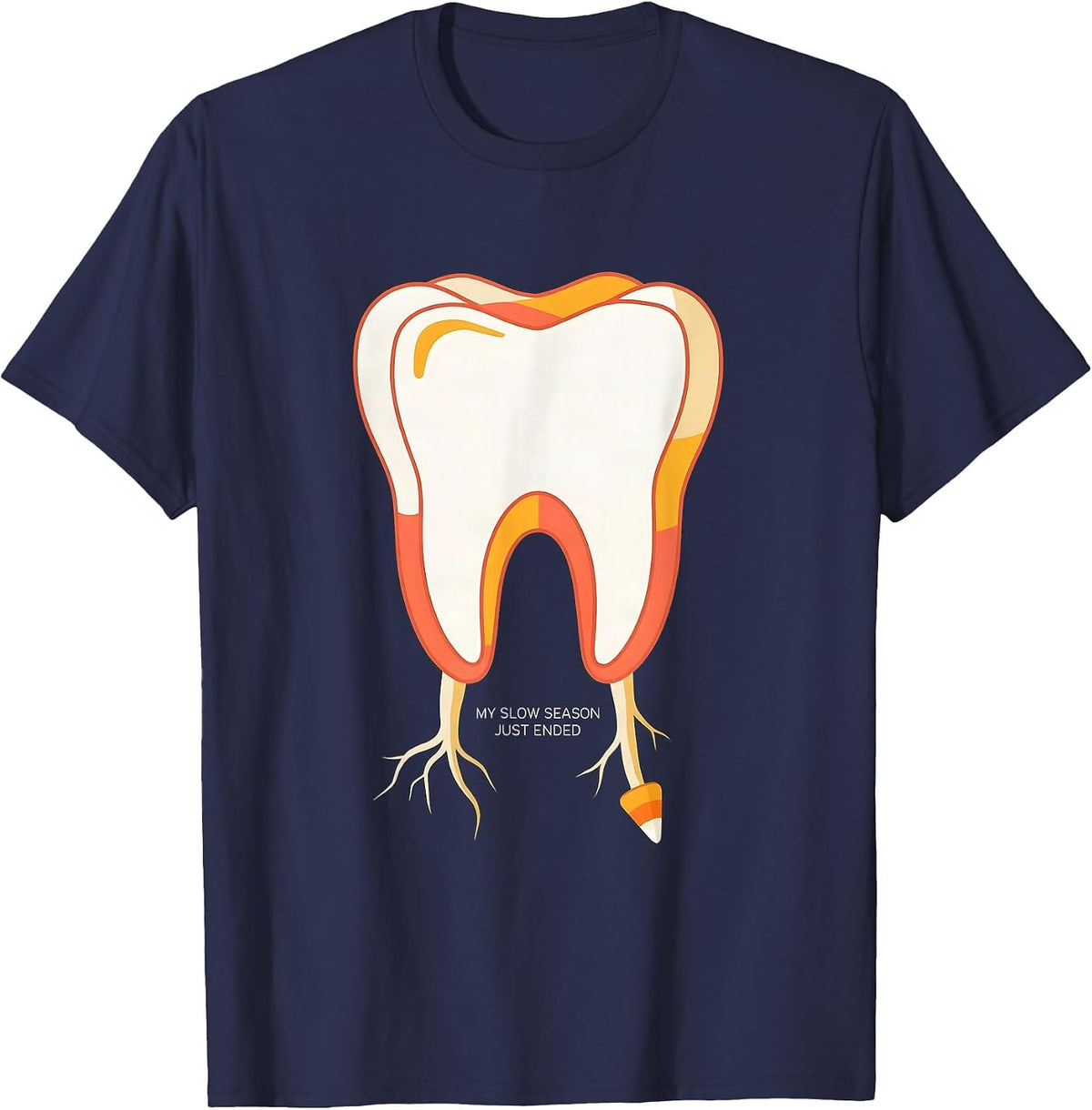 My Slow Season Just Ended Funny Dental Hygienist Dental T-Shirt - Navy Blue