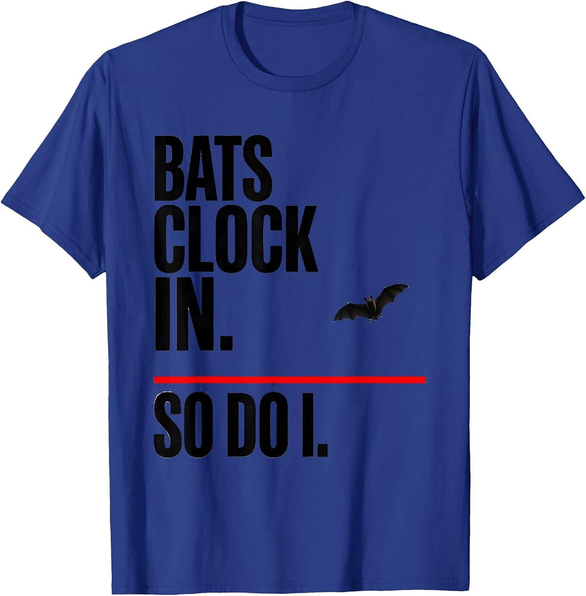 Bats Clock In. So Do I. Funny Bat Lover Biology Science T-Shirt - Royal Blue