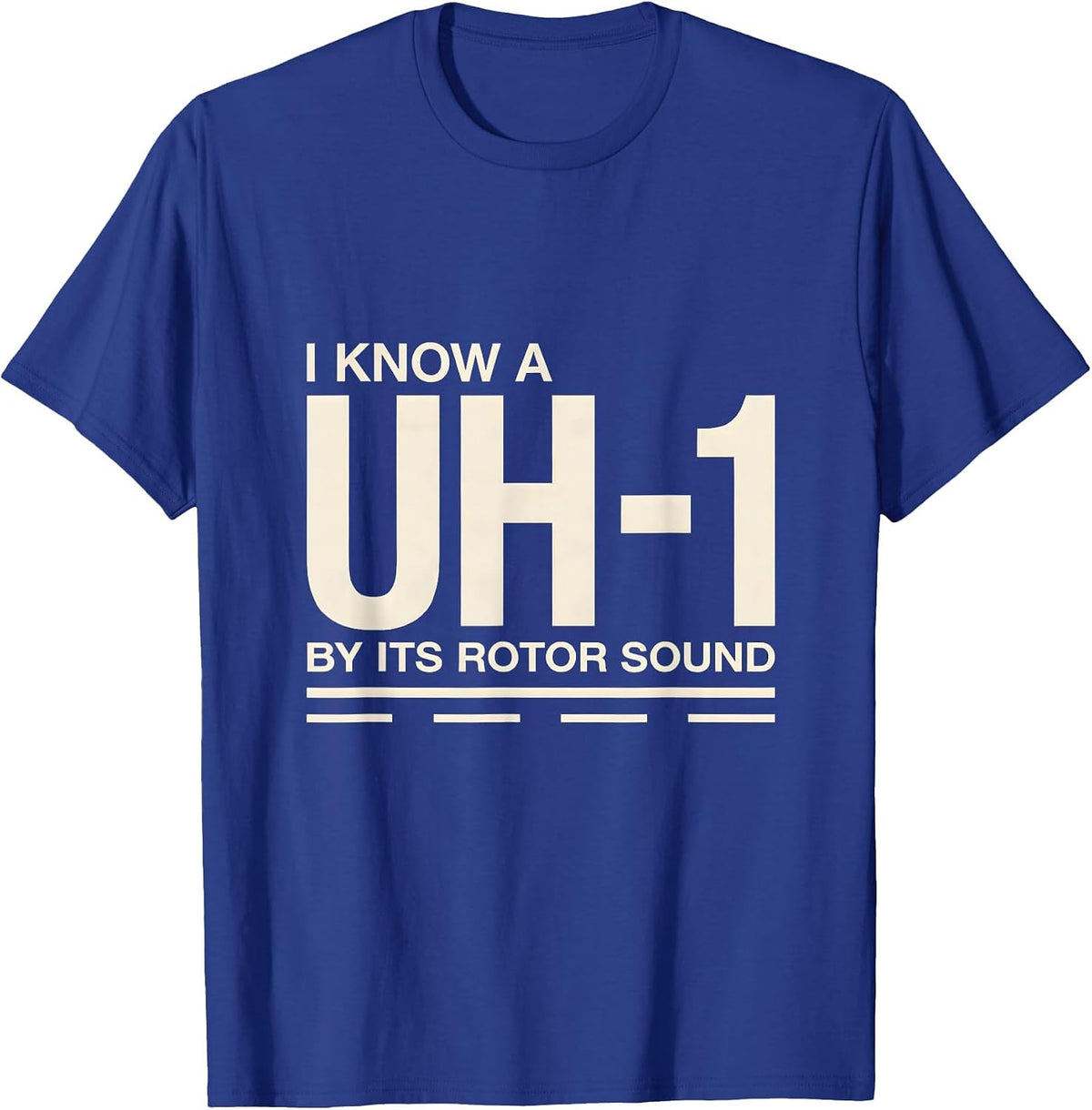 Men's I Know A UH-1 By Its Rotor Sound Military Helicopter Veteran T-Shirt - Royal Blue