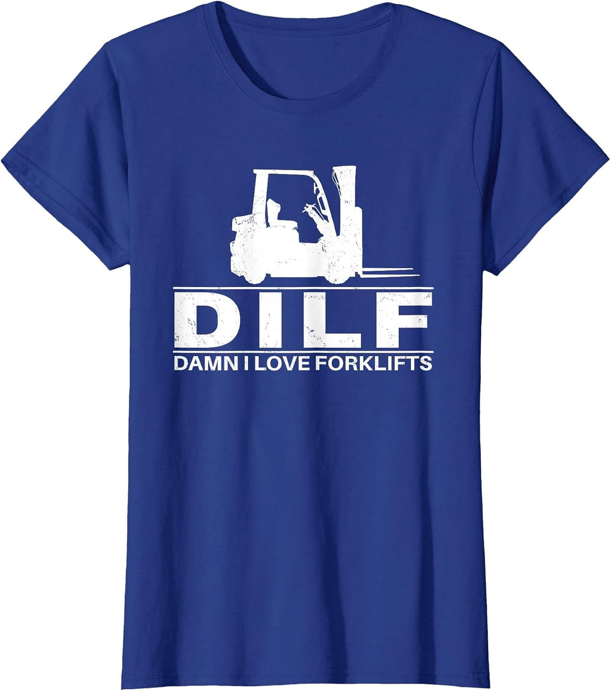 DILF Damn I Love Forklifts T-Shirt - Royal Blue