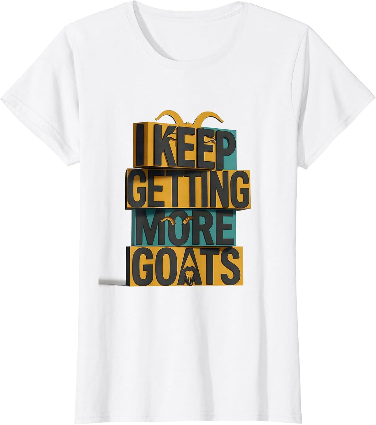 I Keep Getting More Goats Funny Goat Farmer Animal Lover T-Shirt - White