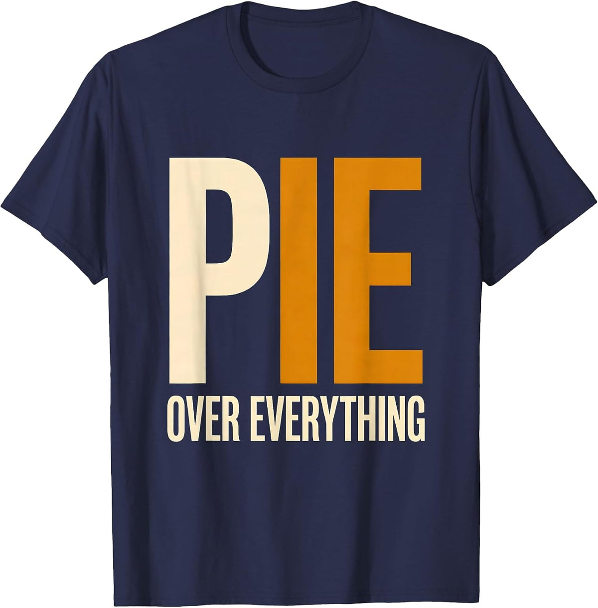 Pie Over Everything Thanksgiving Graphic Design T-Shirt - Navy Blue