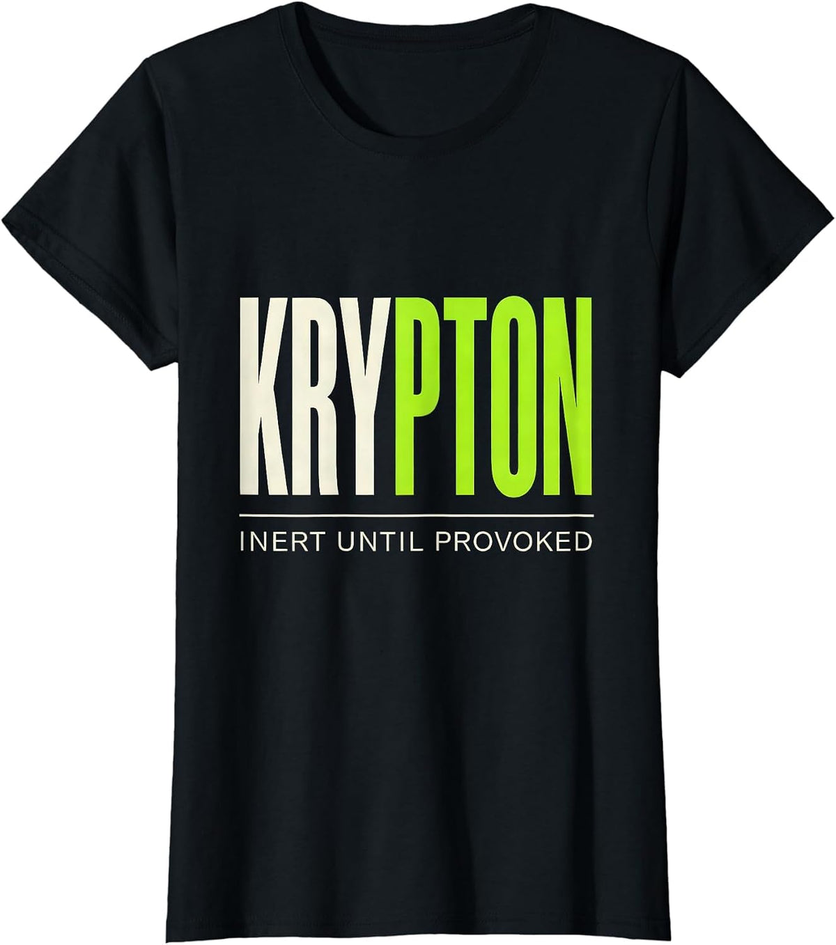 Krypton: Inert Until Provoked Funny Science Chemistry T-Shirt - Black