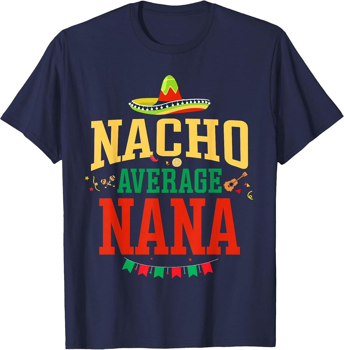 Nacho Average Nana Cinco de Mayo Fiesta Nacho Nana T-Shirt - Navy Blue