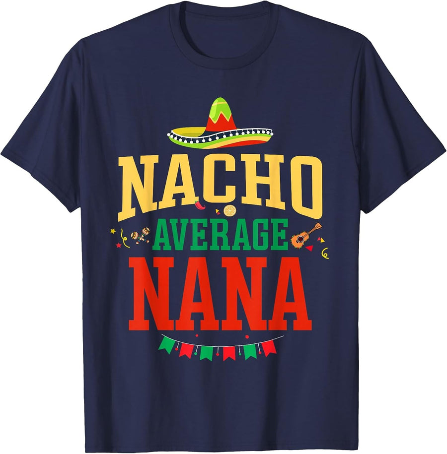 Nacho Average Nana Cinco de Mayo Fiesta Nacho Nana T-Shirt - Navy Blue