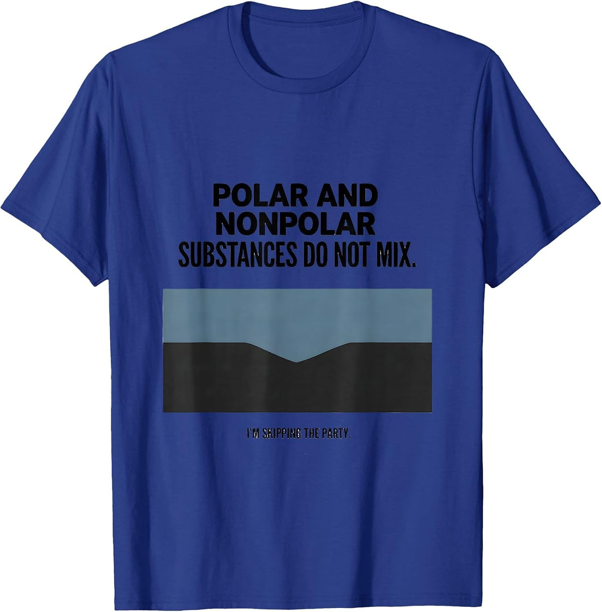 Men's Polar And Nonpolar Substances Do Not Mix Science Pun T-Shirt - Royal Blue