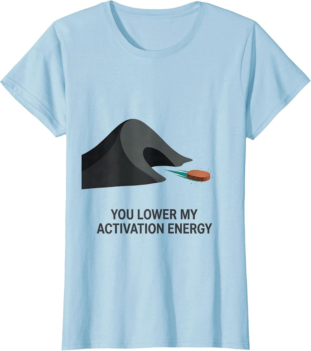 You Lower My Activation Energy Funny Science Nerd Periodic T-Shirt - Baby Blue