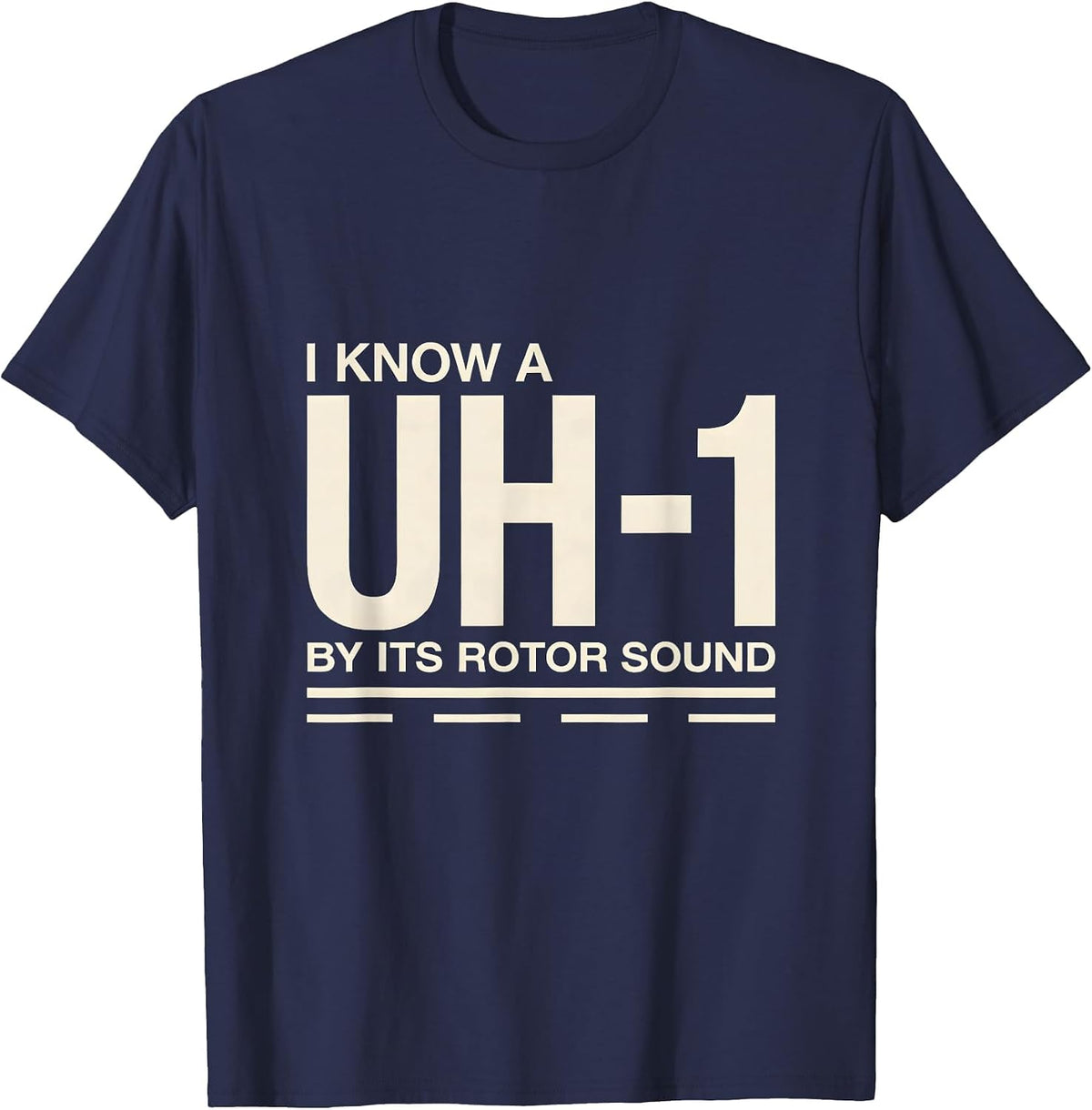 Men's I Know A UH-1 By Its Rotor Sound Military Helicopter Veteran T-Shirt - Navy Blue