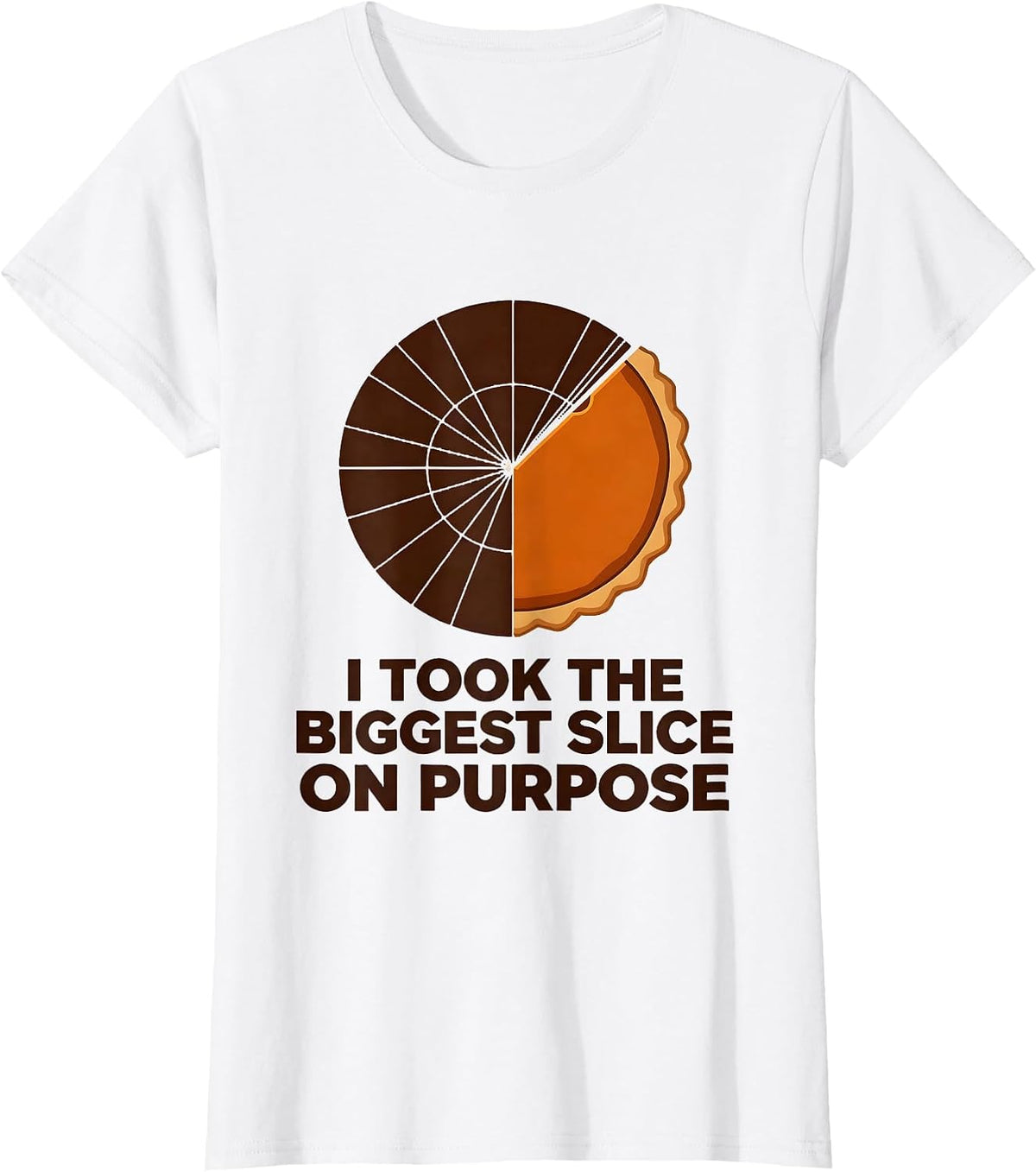 Women's I Took The Biggest Slice On Purpose Funny Thanksgiving Pie T-Shirt - White