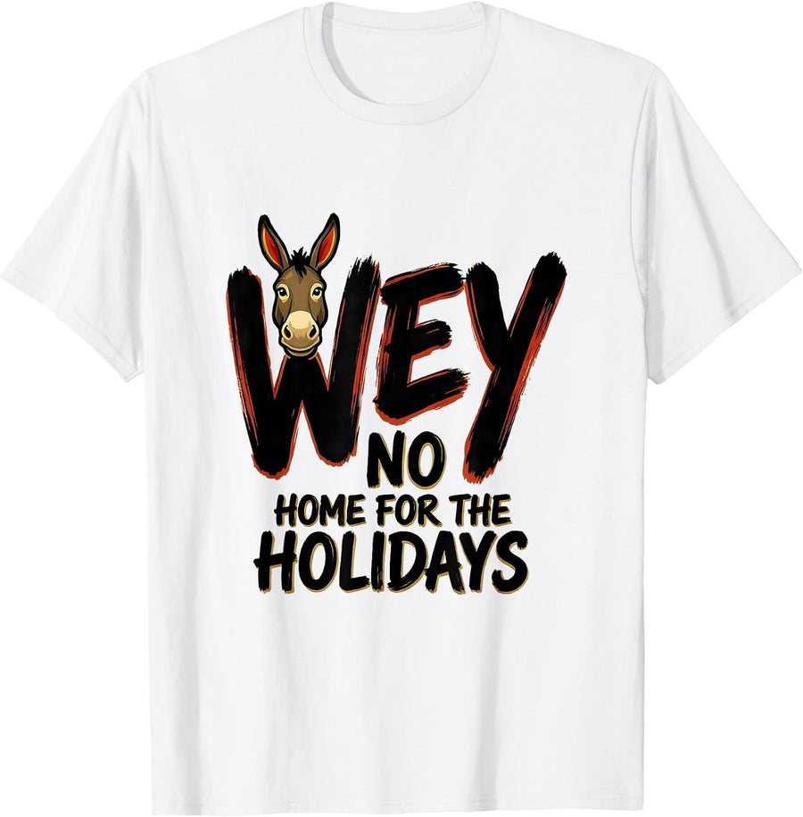Men's No Wey Home For The Holidays Funny Latino Cinco De Mayo Gift T-Shirt - White