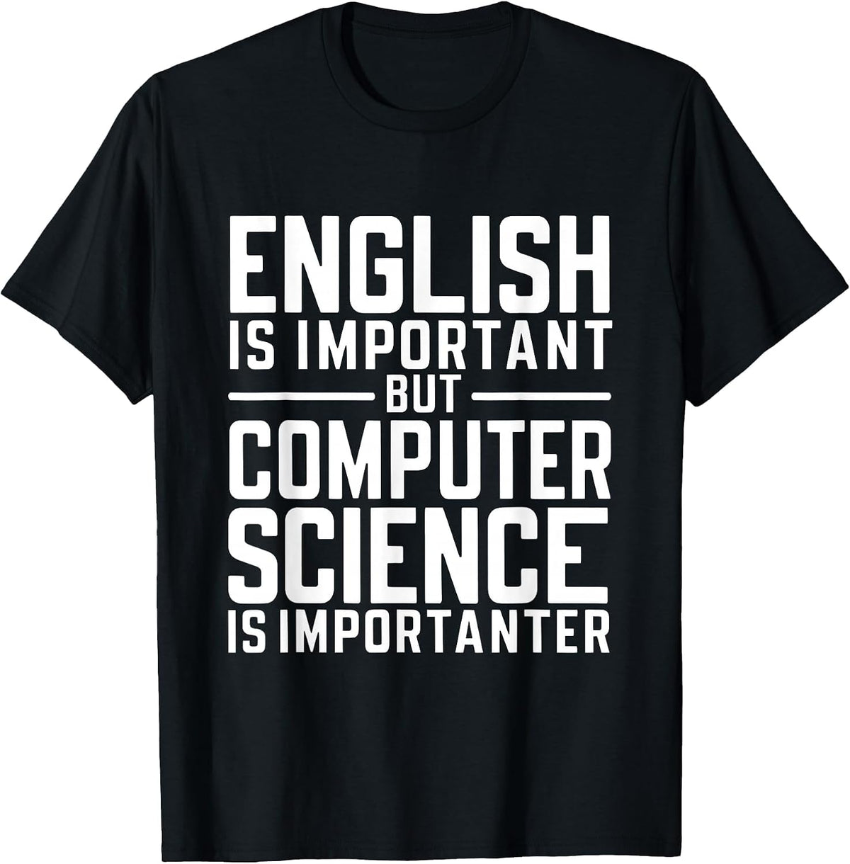 English is Important but Computer Science is Importanter CS T-Shirt - Black