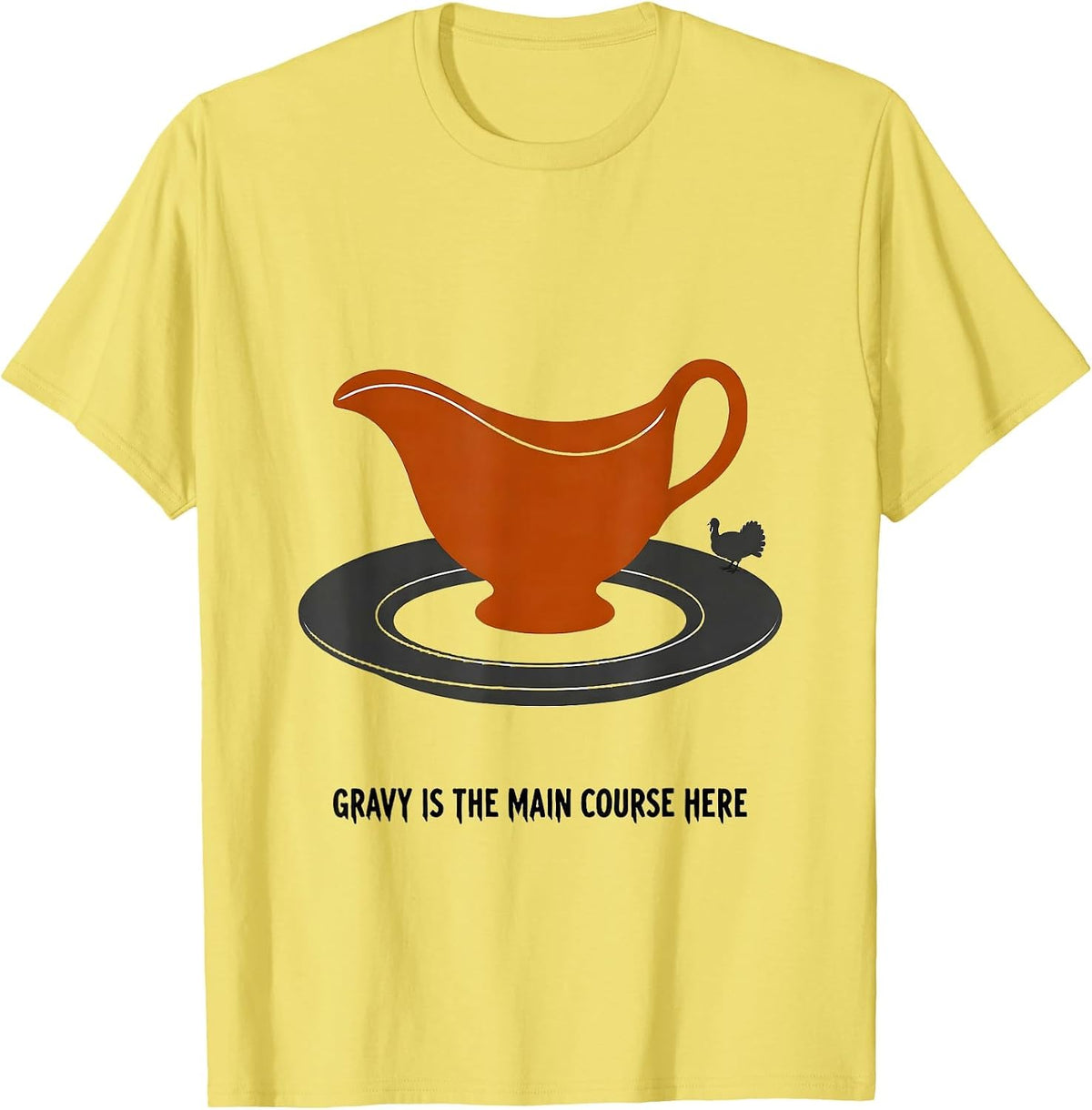 Men's Gravy Is The Main Course Here Funny Thanksgiving Dinner T-Shirt - Lemon Yellow