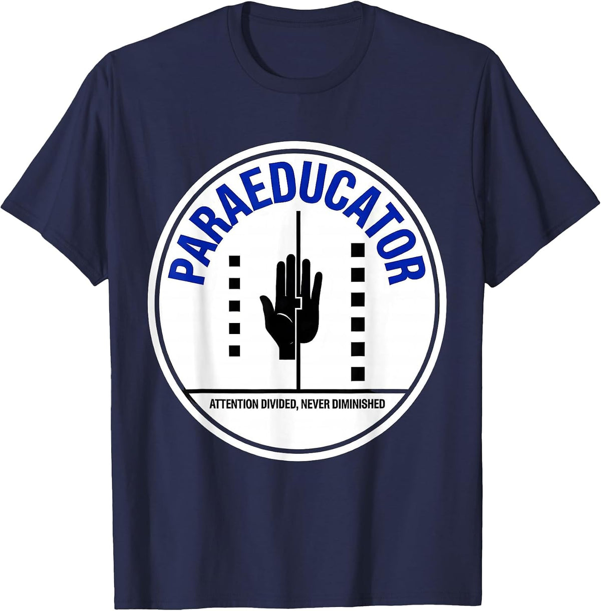 Paraeducator: Attention Divided, Never Diminished Humor T-Shirt - Navy Blue