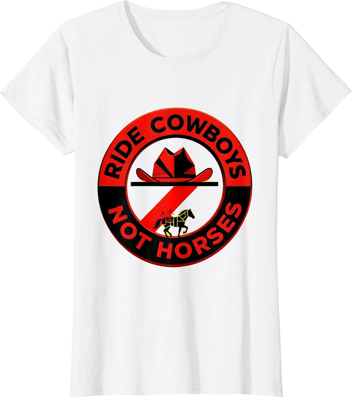 Women's Ride Cowboys Not Horses Western Humor Design T-Shirt - White