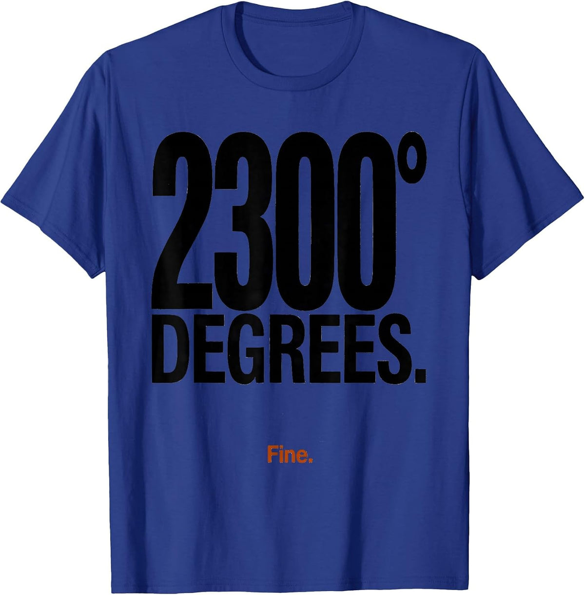 Twenty-Three Hundred Degrees Fine Blacksmith Forge Humor T-Shirt - Royal Blue