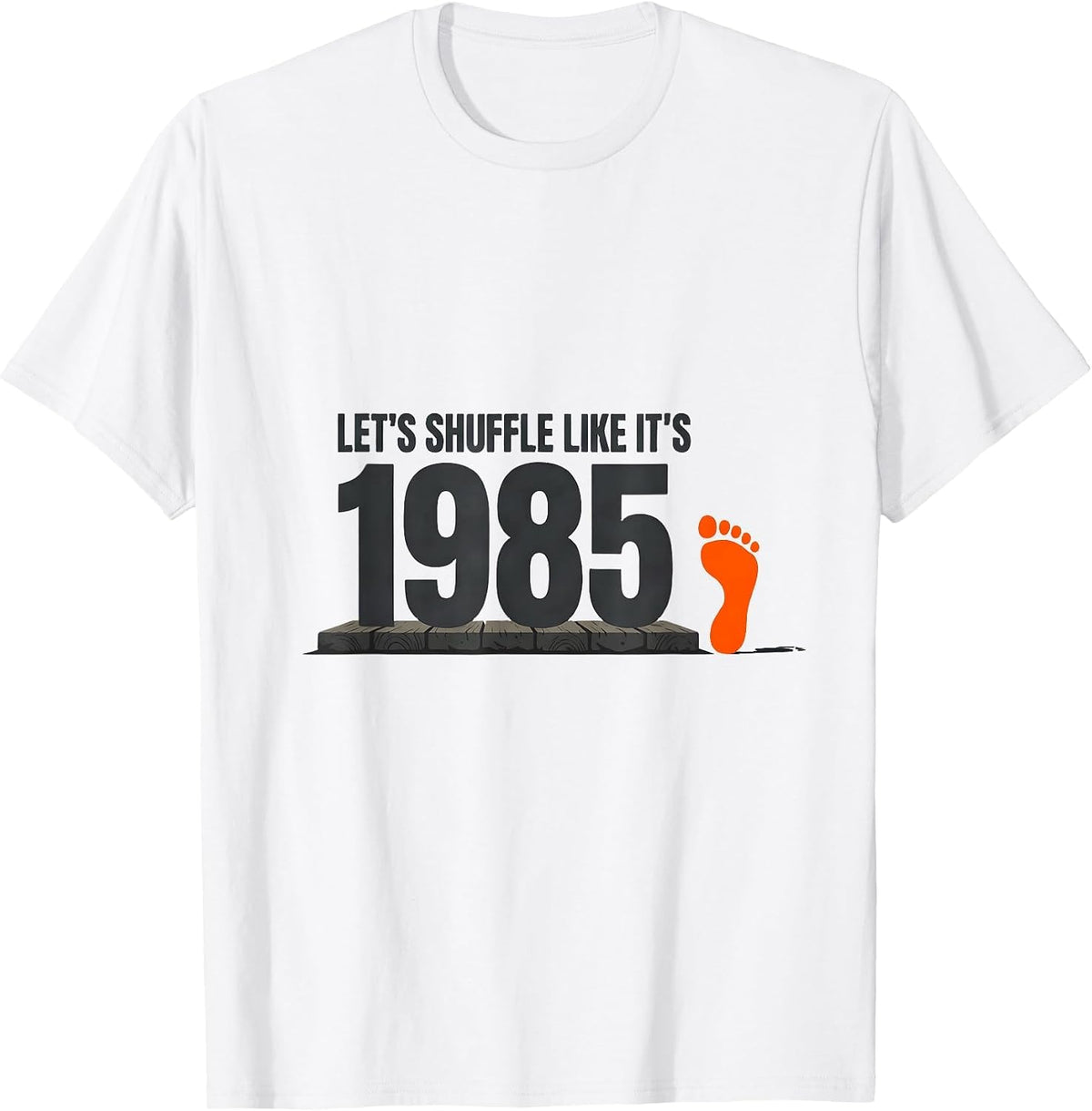 Men's Let's Shuffle Like It's 1985 Vintage Retro Birthday Humor T-Shirt - White