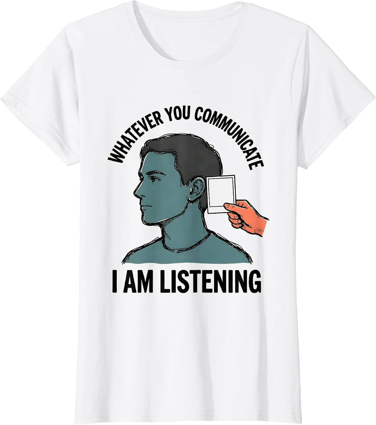 Whatever You Communicate, I Am Listening SLP T-Shirt - White