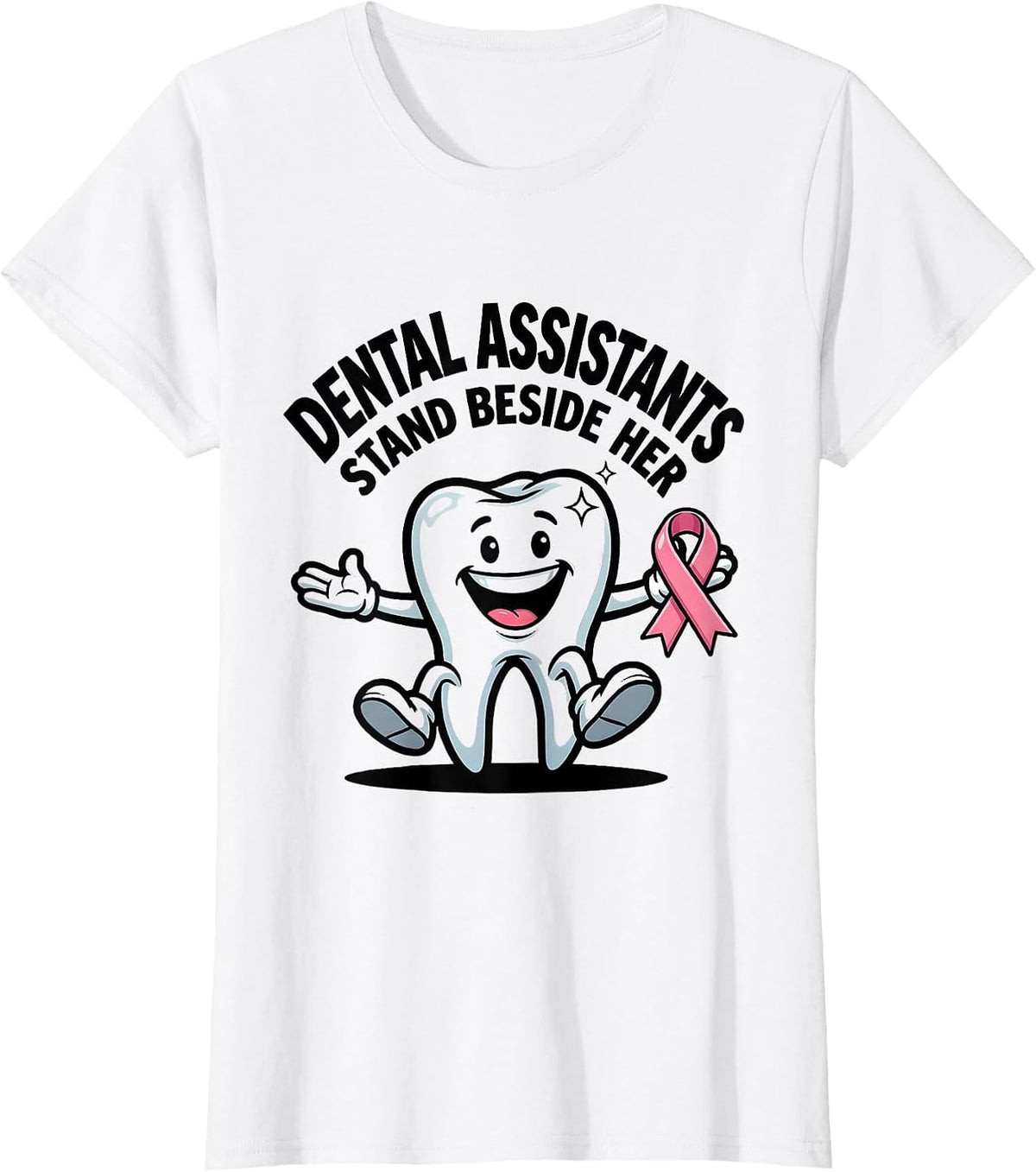 Dental Assistants Stand Beside Her Cartoon Tooth Pink Ribbon T-Shirt - White