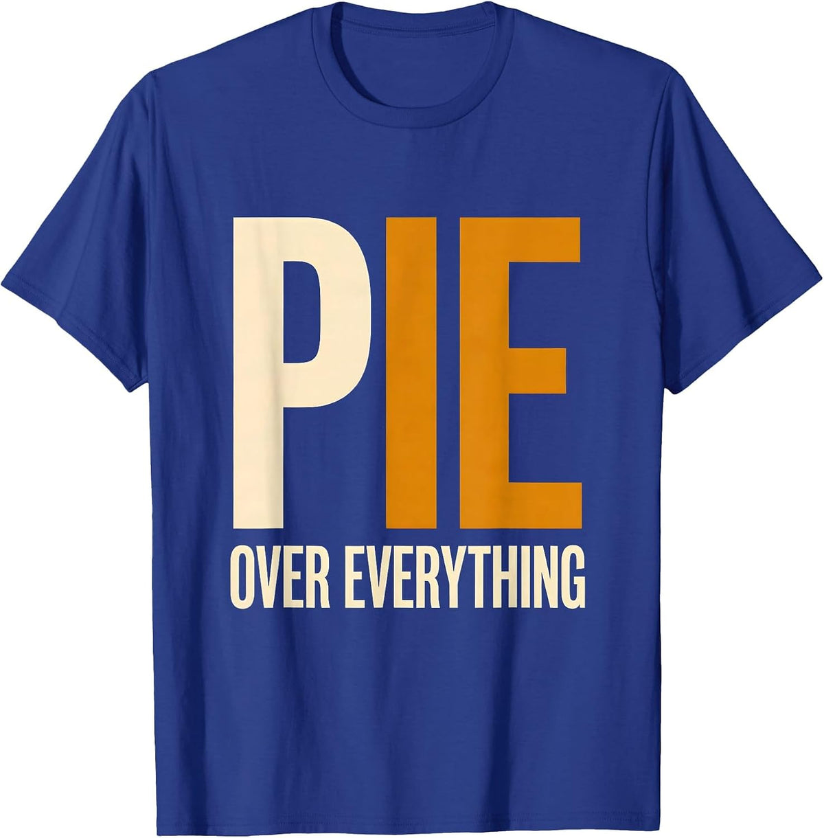 Pie Over Everything Thanksgiving Graphic Design T-Shirt - Royal Blue