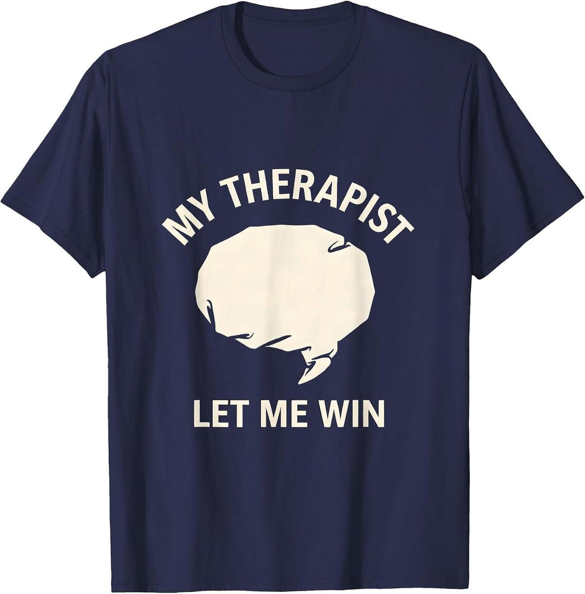 My Therapist Let Me Win Funny Mental Health Therapy Dark T-Shirt - Navy Blue