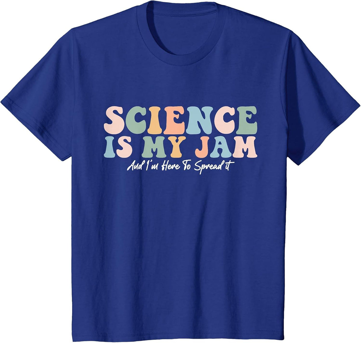 Science is My Jam and I'm Here to Spread It School Teacher T-Shirt - Royal Blue