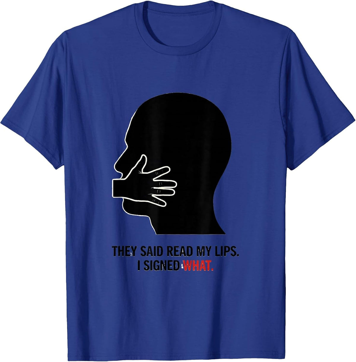 Men's They Said Read My Lips I Signed What ASL Sign Language Deaf T-Shirt - Royal Blue