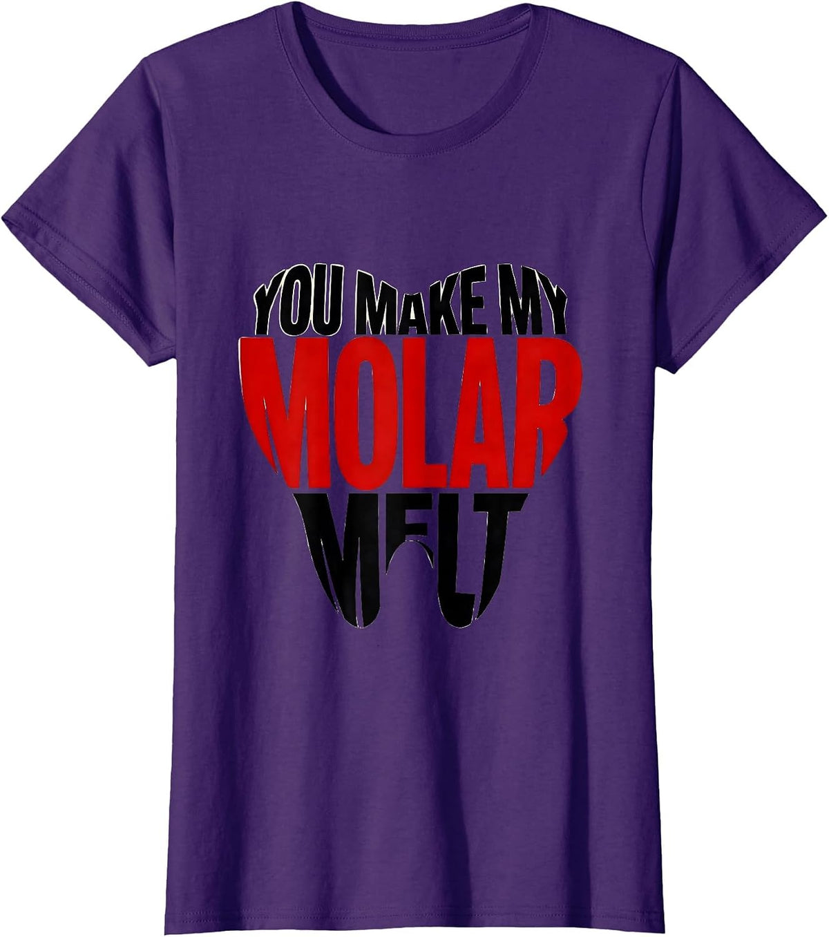 Women's You Make My Molar Melt Funny Dental Professional Valentines T-Shirt - Purple
