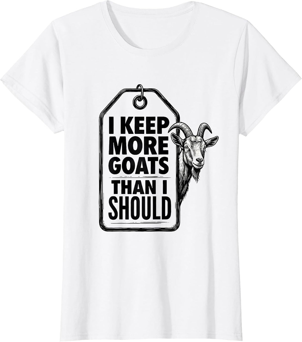 I Keep More Goats Than I Should Funny Goat Lover Farmer Gift T-Shirt - White