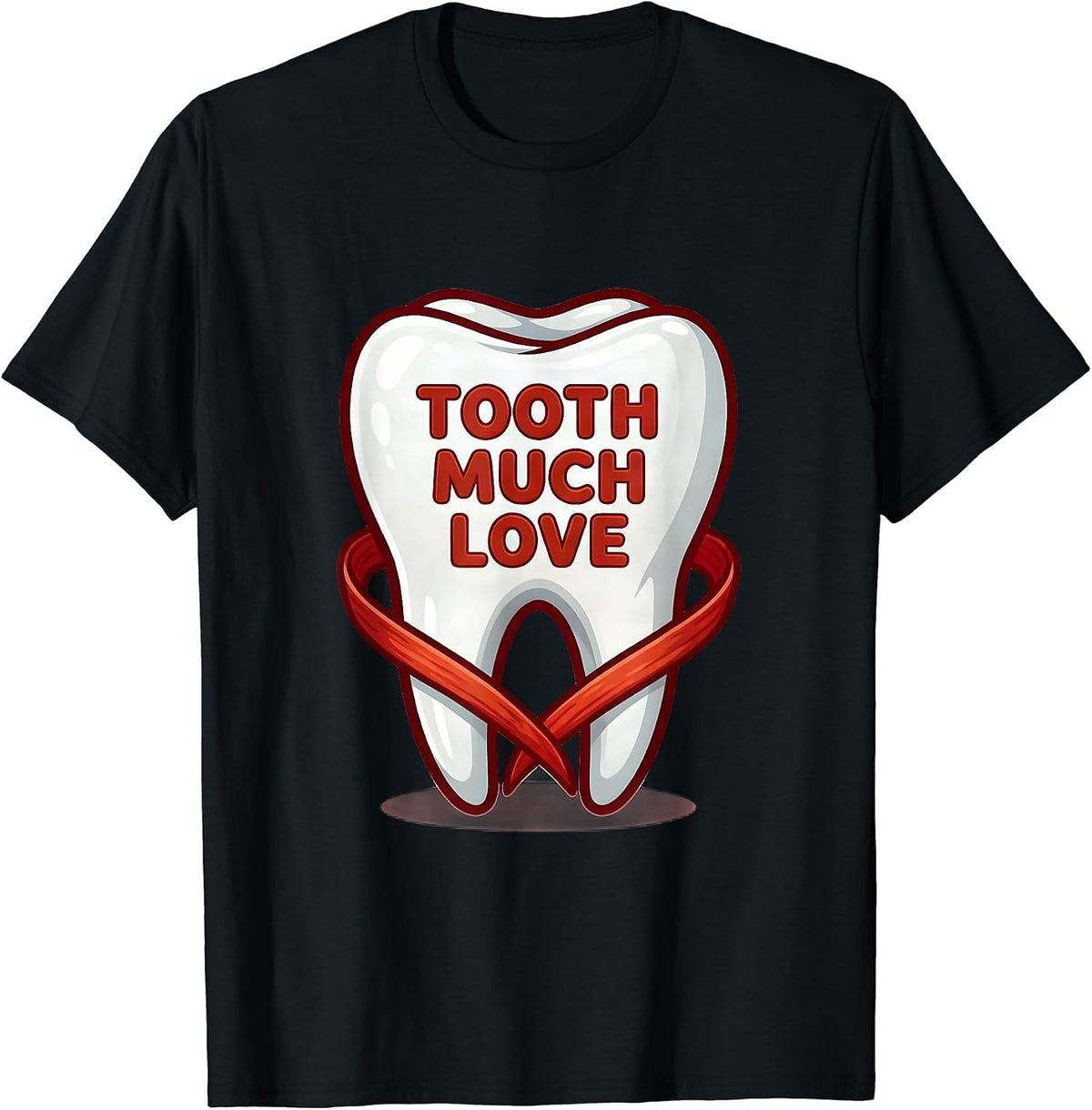 Men's Tooth Much Love Funny Dental Valentines Day Dentist Crew T-Shirt - Black
