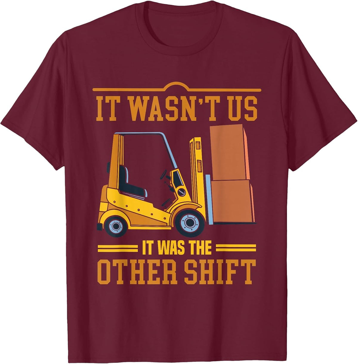 Operator Forklift Driver Fathers Day Funny Forklift Operator T-Shirt - Burgundy