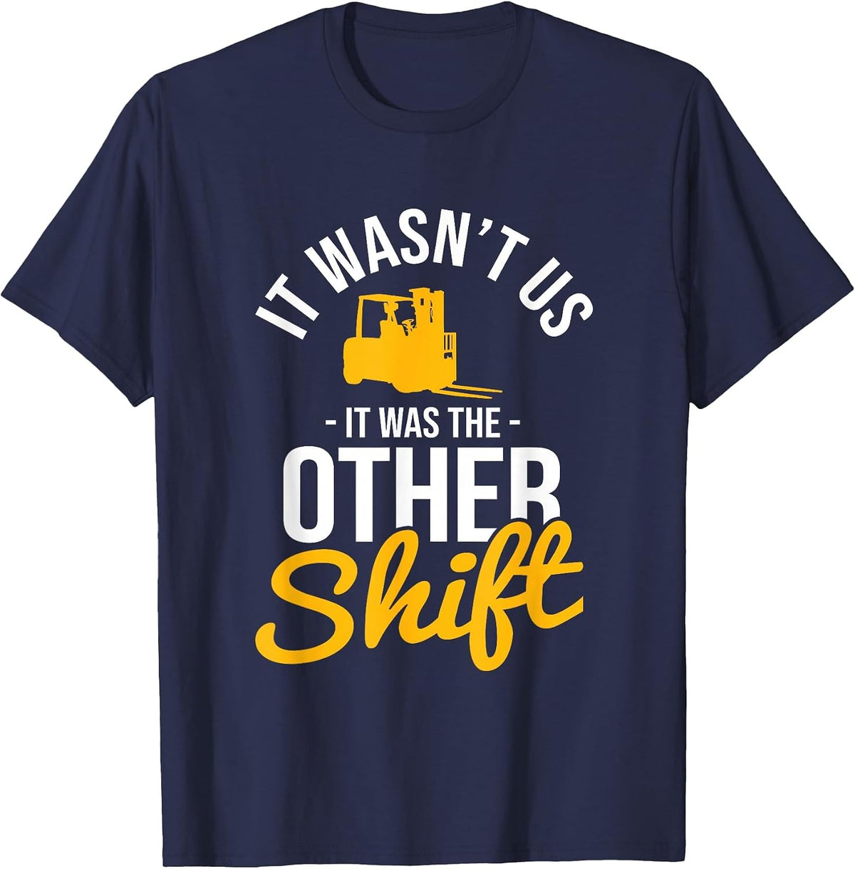 It was The Other Shift Warehouse Worker Forklift Operator T-Shirt - Navy Blue