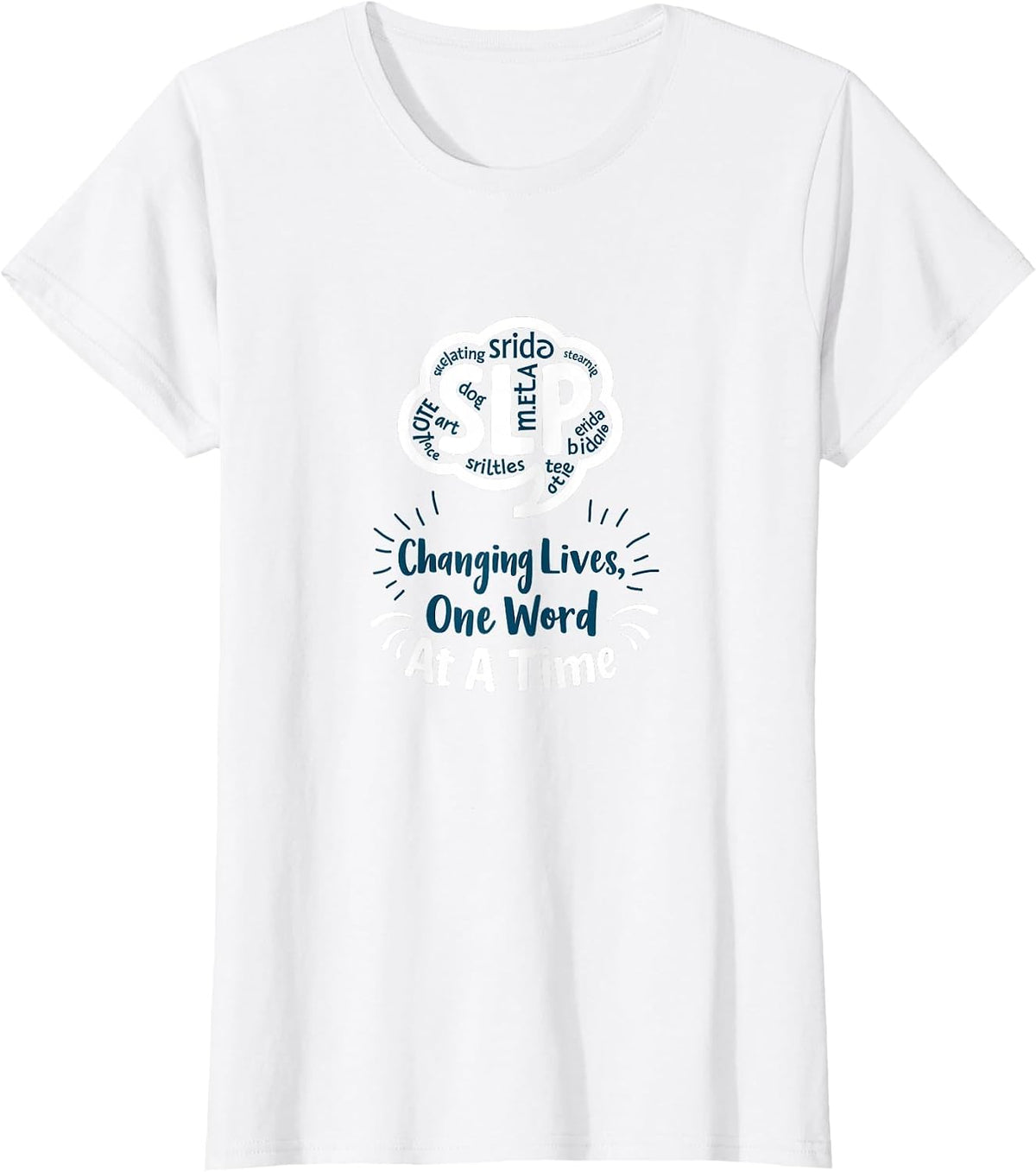 Speech Pathology SLP Changing Lives One Word at A Time T-Shirt - White