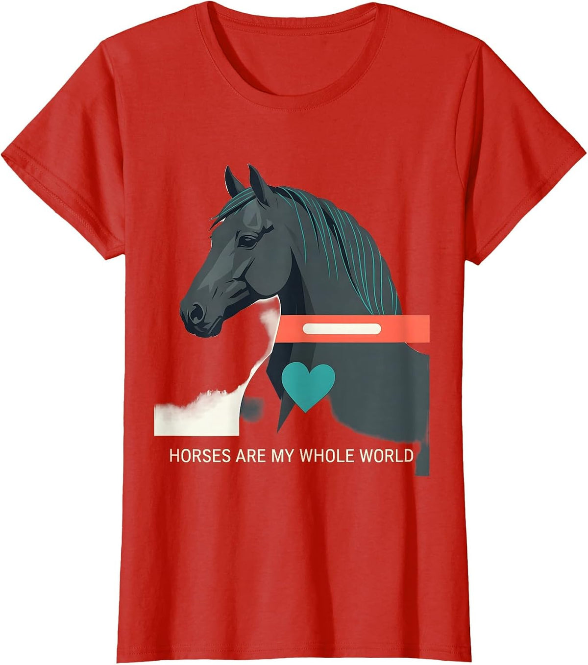 Horses Are My Whole World Funny Horse Lover Humor T-Shirt - Red