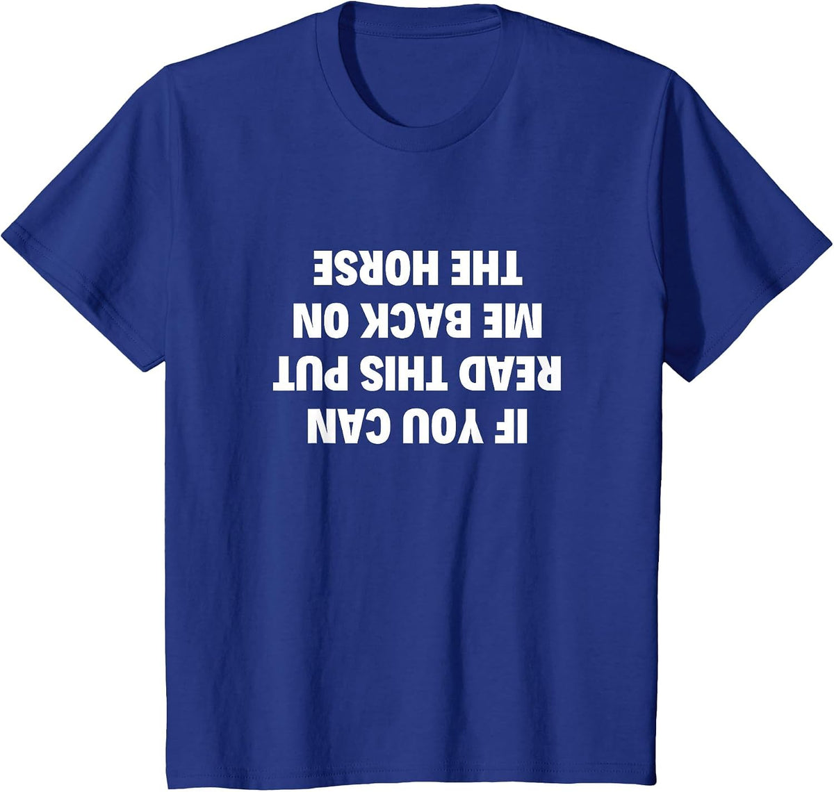 If You Can Read This Put Me Back On The Horse Women Lovers T-Shirt - Royal Blue