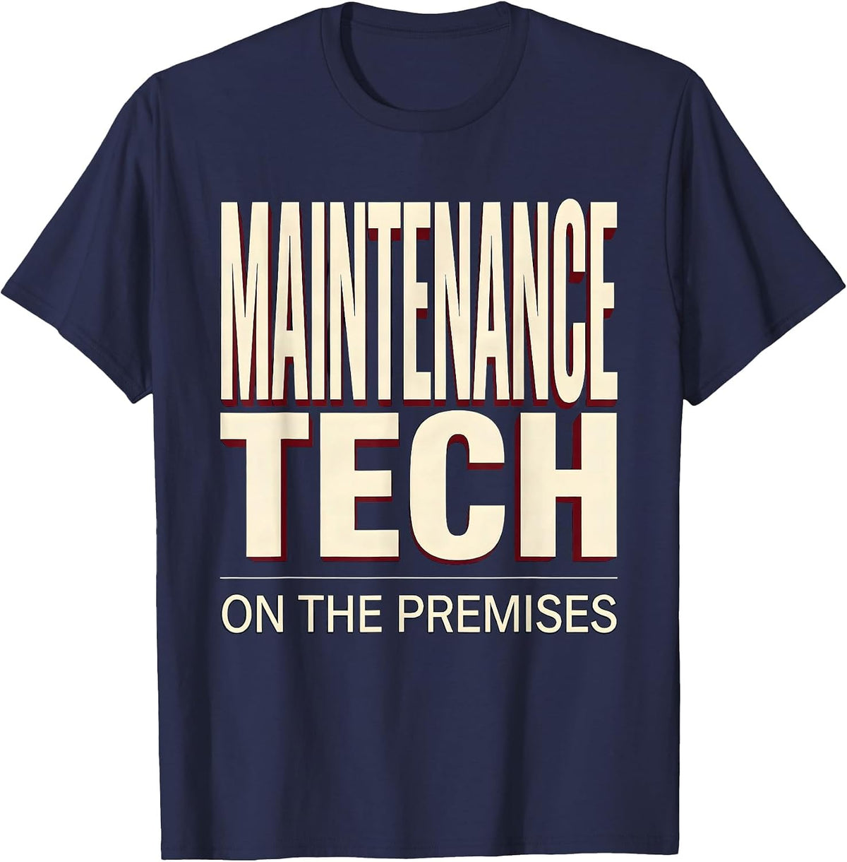 Maintenance Tech, On The Premises Funny Maintenance T-Shirt - Navy Blue