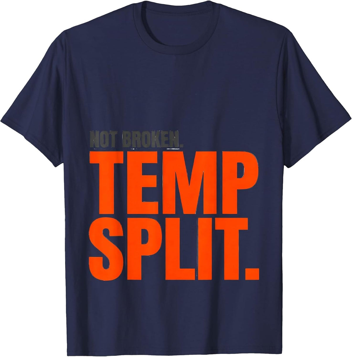 Men's Not Broken Temp Split Funny HVAC Technician Trade Humor T-Shirt - Navy Blue