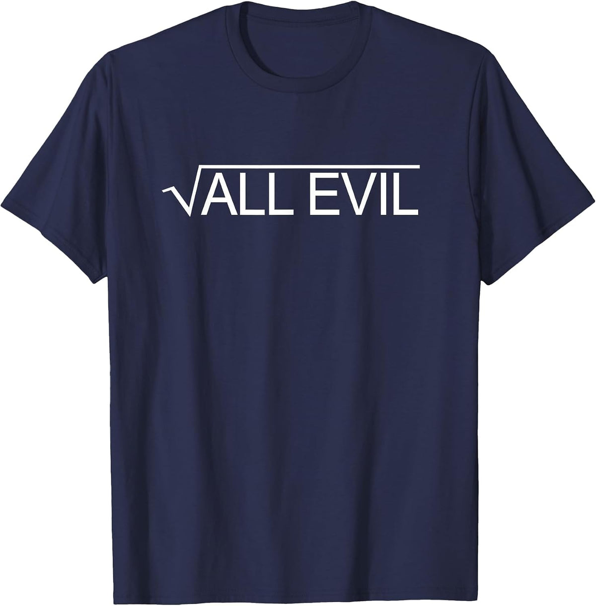 Square Root of All Evil Funny Witty Math Joke Pun T-Shirt T-Shirt - Navy Blue