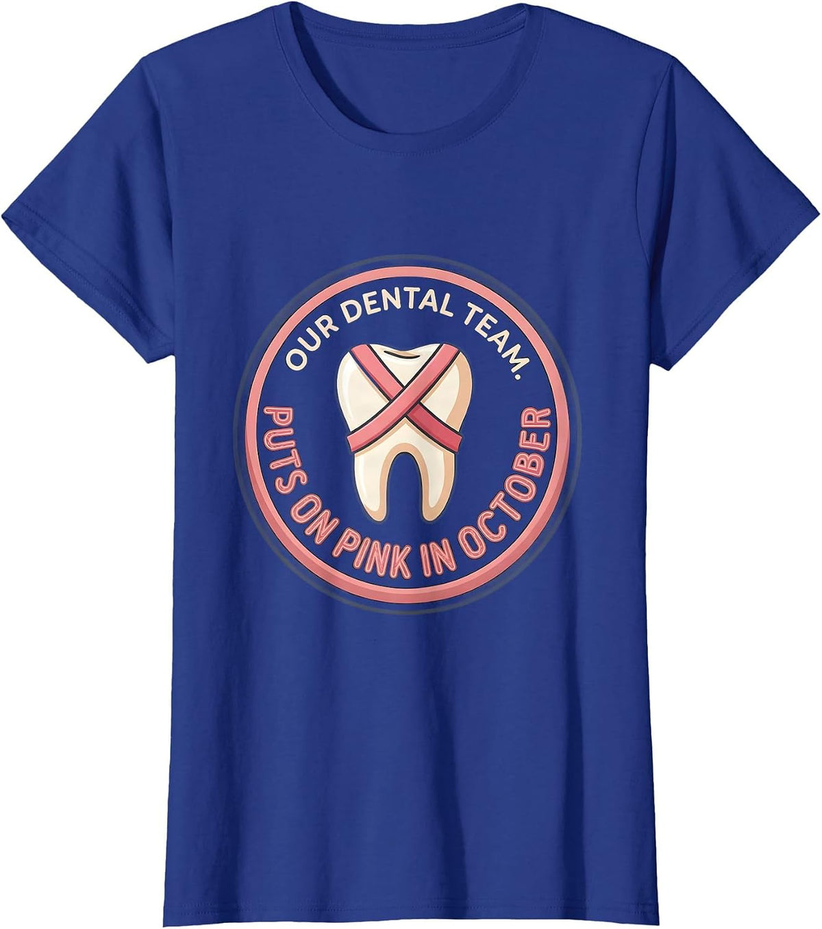 Women's Our Dental Team Puts On Pink in October Dental T-Shirt - Royal Blue