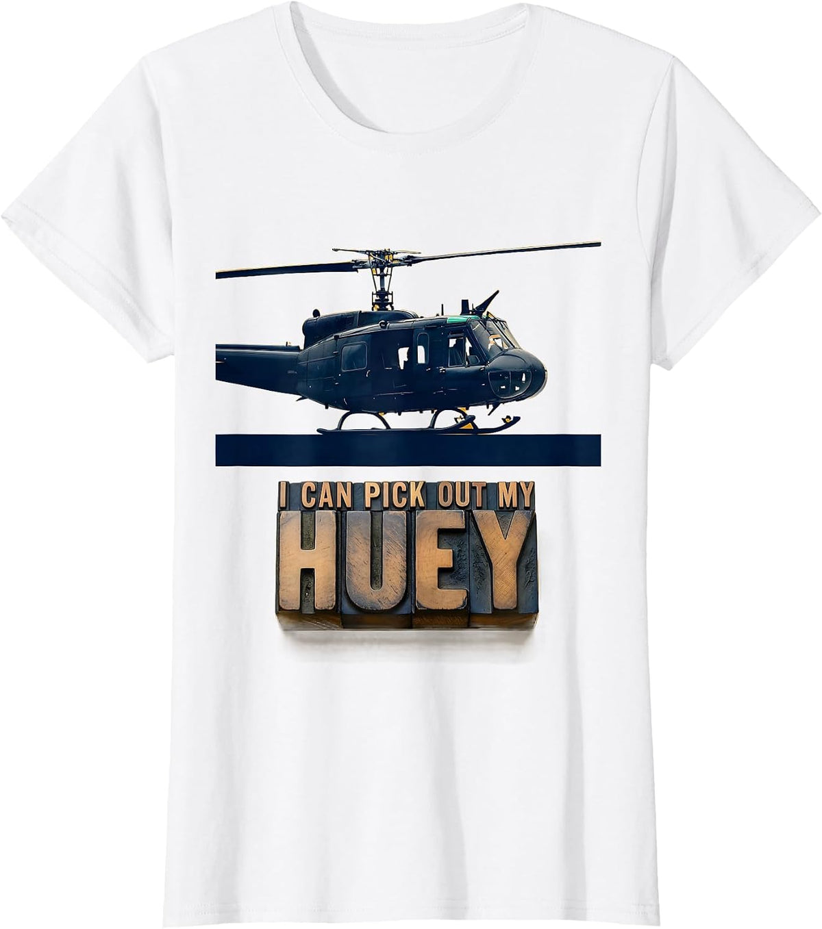 I Can Pick Out My Huey Veteran Military Helicopter Pilot T-Shirt - White