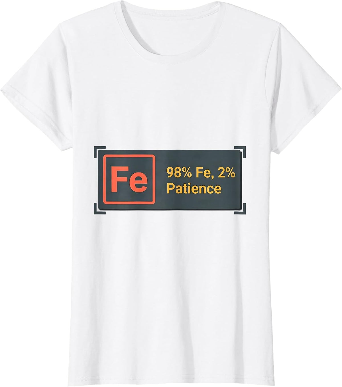 98% Fe, 2% Patience Science Humor Iron Wordplay T-Shirt - White