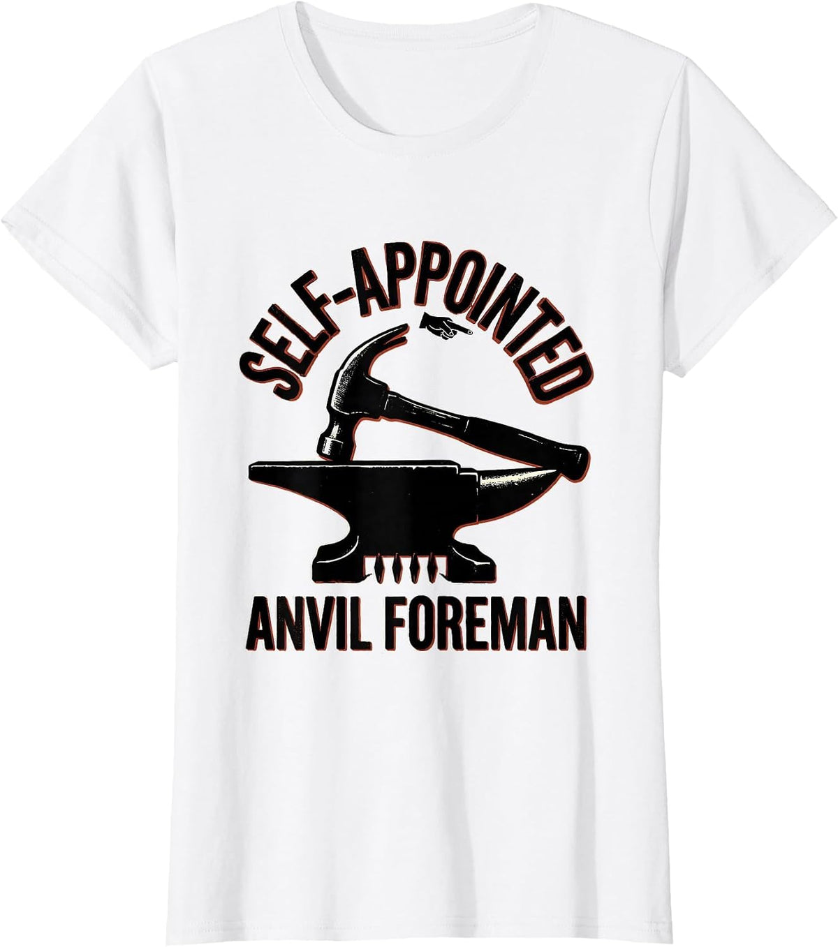 Women's Self-Appointed Anvil Foreman Funny Blacksmith Forge Gift T-Shirt - White
