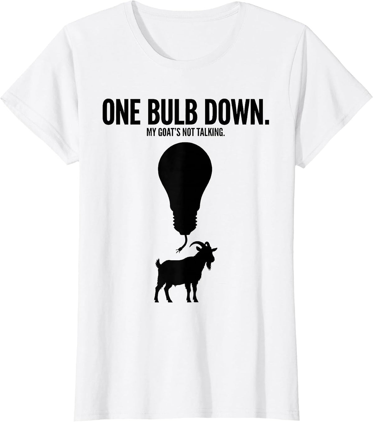 Women's One Bulb Down My Goat's Not Talking Funny Goat Lover T-Shirt - White