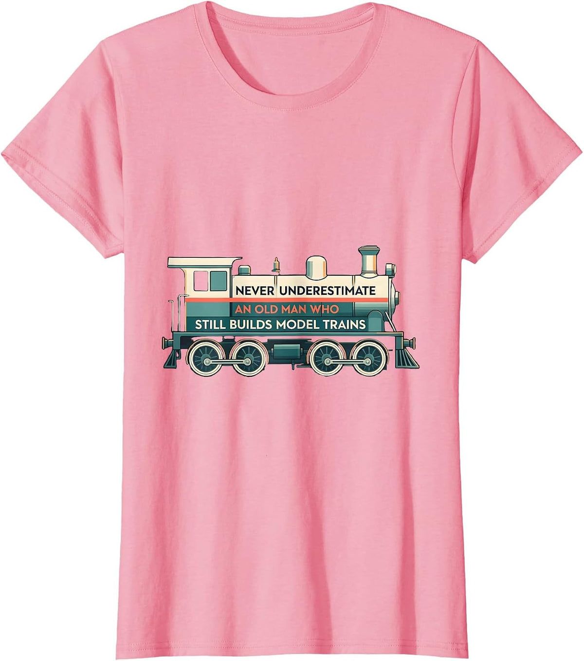 Women's Never Underestimate An Old Man Who Still Builds Model Trains T-Shirt - Pink