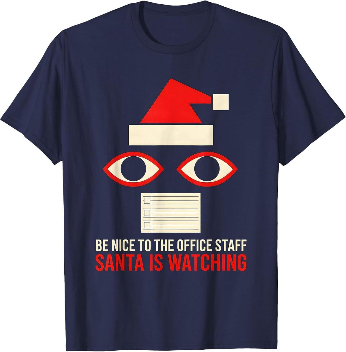 Be Nice To The Office Staff Santa Is Watching Funny T-Shirt - Navy Blue