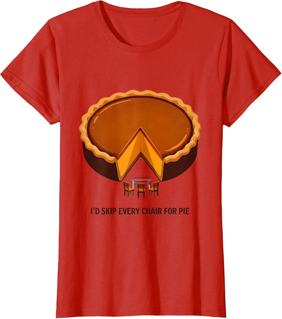 Women's I'd Skip Every Chair For Pie Funny Thanksgiving Pumpkin Pie T-Shirt - Red